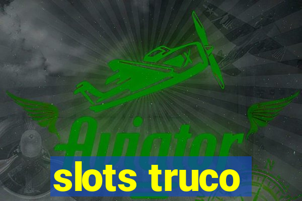 slots truco